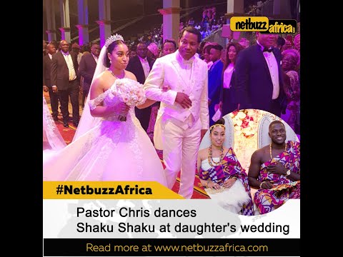 Pastor Chris Oyakhilome dances Shaku Shaku at daughter's wedding