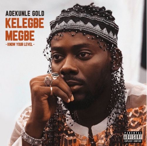 Adekunle Gold – Kelegbe Megbe (Know Your Level) 